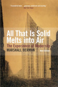 Marshall Berman: All That Is Solid Melts Into Air