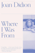 Joan Didion: Where I Was From