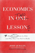 John Quiggin: Economics in Two Lessons