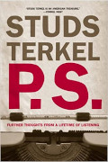 Studs Terkel: P.S.