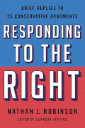 Nathan J Robinson: Responding to the Right