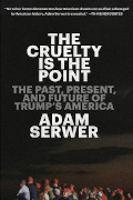 Adam Serwer: The Cruelty Is the Point